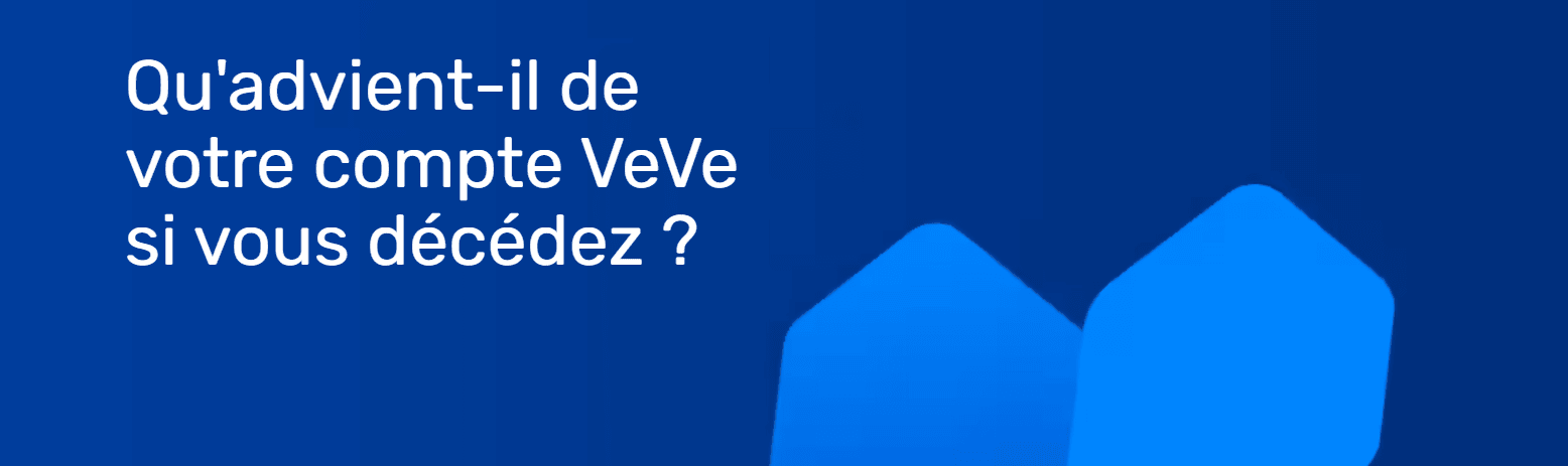 Qu&rsquo;advient-il de votre compte VeVe si vous décédez ?