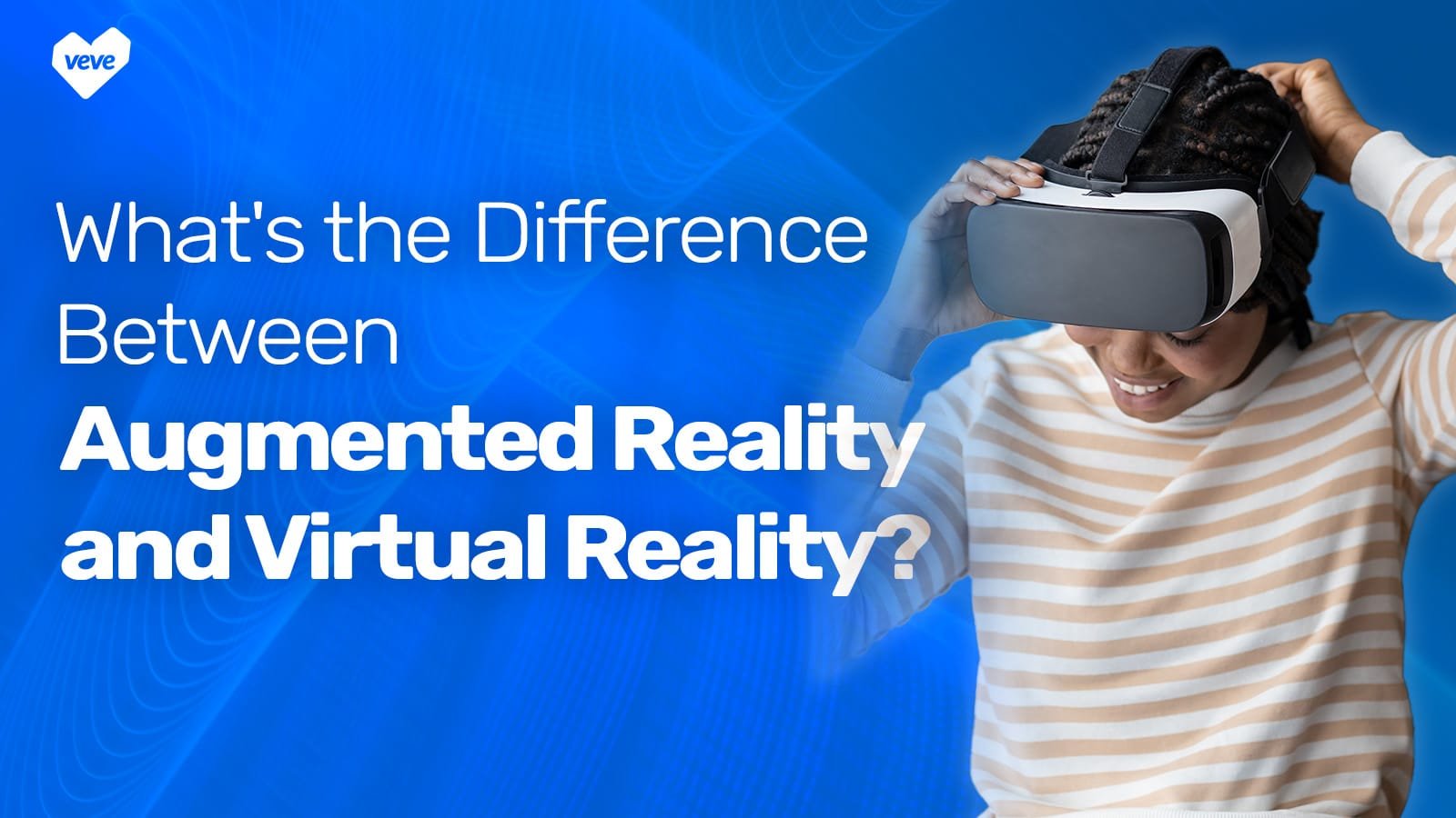 Quelle est la différence entre la réalité augmentée et la réalité virtuelle ?