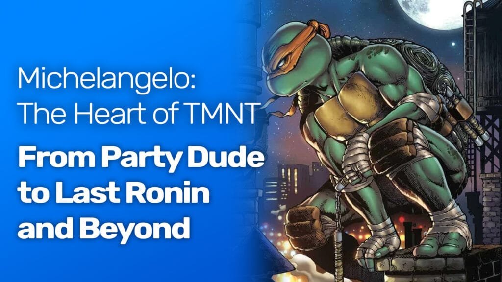 Michelangelo : Le cœur des Tortues Ninja – De fêtard à dernier Ronin et au-delà