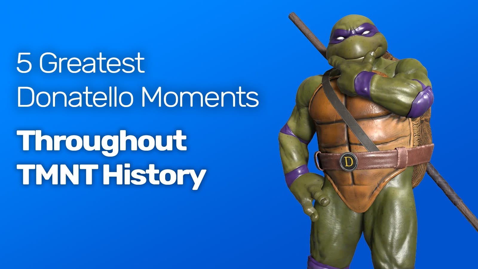 Les 5 plus grands moments de Donatello dans toute l&rsquo;histoire des Tortues Ninja