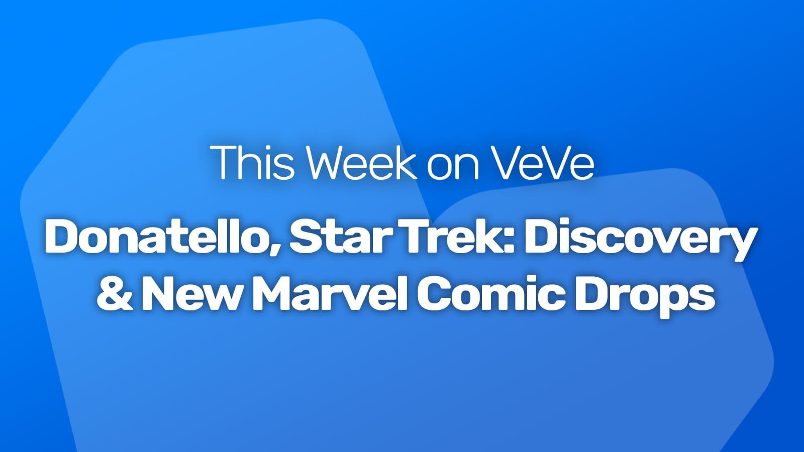 Cette semaine sur VeVe : Donatello, Star Trek : Discovery et nouvelles sorties de comics Marvel